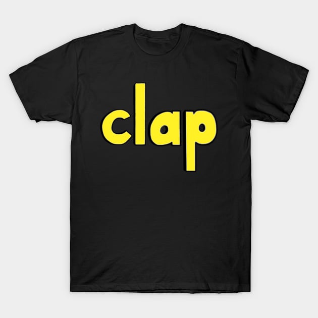 This is the word CLAP T-Shirt by Embracing-Motherhood